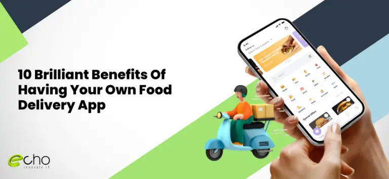 10 Brilliant Benefits Of Having Your Own Food Delivery App