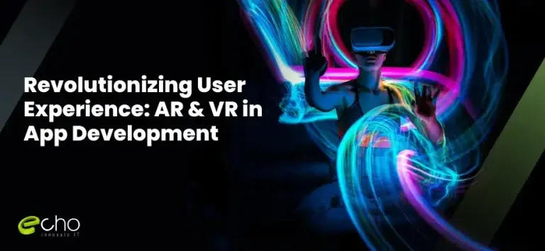 Revolutionizing User Experience: AR & VR in App Development