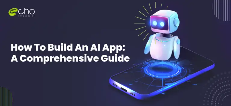 How To Build An AI App: A Comprehensive Guide