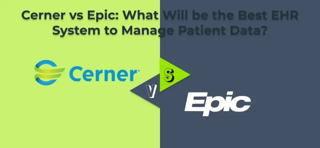 Cerner vs Epic: What Will be the Best EHR System to Manage Patient Data